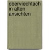 Oberviechtach in alten ansichten door Barbara Berger