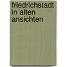 Friedrichstadt in alten ansichten by Michelson