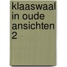 Klaaswaal in oude ansichten 2 by Adrie J. Visscher