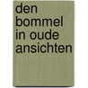 Den bommel in oude ansichten by Bakelaar