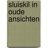 Sluiskil in oude ansichten by Schelstraete