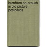 Burnham-on-crouch in old picture postcards door B. Perren