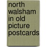 North walsham in old picture postcards by Michael T. McManus