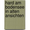 Hard am bodensee in alten ansichten door Stadelmann