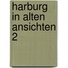 Harburg in alten ansichten 2 door Steffen W. Schmidt