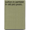 Sutton-in-ashfield in old pict.postc. by Clay Dove
