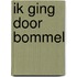 Ik ging door bommel