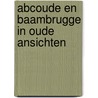 Abcoude en baambrugge in oude ansichten door Liesbeth Lems