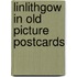 Linlithgow in old picture postcards