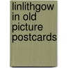 Linlithgow in old picture postcards door Jamieson