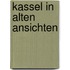 Kassel in alten ansichten