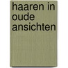 Haaren in oude ansichten door Wuisman