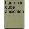 Haaren in oude ansichten by Wuisman