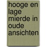 Hooge en lage mierde in oude ansichten door Ryken