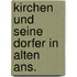 Kirchen und seine dorfer in alten ans.