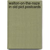 Walton-on-the-naze in old pict.postcards door Hilary Norman