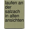 Laufen an der salzach in alten ansichten door Roth