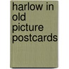 Harlow in old picture postcards door R. Wellings
