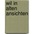 Wil in alten ansichten
