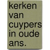 Kerken van cuypers in oude ans. by Jan Jongepier