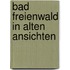 Bad freienwald in alten ansichten