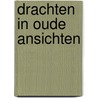 Drachten in oude ansichten by Cramer Baumgarten