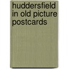 Huddersfield in old picture postcards by Haigh