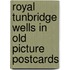 Royal Tunbridge Wells in old picture postcards