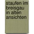 Staufen im breisgau in alten ansichten