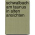 Schwalbach am taunus in alten ansichten