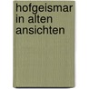 Hofgeismar in alten ansichten by Burmeister