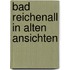 Bad Reichenall in alten Ansichten