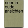 Neer in oude ansichten by Wim Beeren