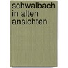 Schwalbach in alten ansichten by Rihm