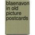 Blaenavon in old picture postcards