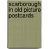 Scarborough in old picture postcards