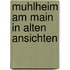 Muhlheim am main in alten ansichten