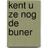 Kent u ze nog de buner