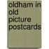Oldham in old picture postcards