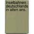 Inselbahnen deutschlands in alten ans.