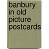 Banbury in old picture postcards door E.T. Clark