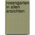 Rosengarten in alten ansichten