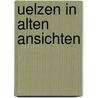 Uelzen in alten ansichten door Ernst