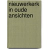 Nieuwerkerk in oude ansichten door Pols