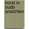Horst in oude ansichten by P.A.M. Hendriks