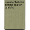 Strassenbahnen berlins in alten ansicht by Klebes