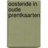 Oostende in oude prentkaarten by Y. Vyncke