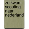 Zo kwam scouting naar nederland door Steen