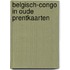 Belgisch-congo in oude prentkaarten