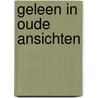 Geleen in oude ansichten by Schrynemakers